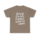 "Sorry I'm Late" Unisex Heavy Cotton Tee