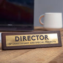 Director Wooden Desk Sign - Funny Novelty Gifts - Gag Items