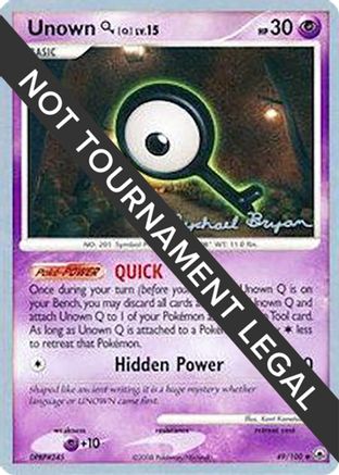 Unown [Q] 2010 (Mychael Bryan) 049 - World Championship Decks