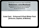 Code Card - Enhanced 2-Pack Blister Pack [Articuno, Zapdos, & Moltres]