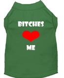 Pet Dog & Cat Shirt Screen Printed, "Bitches Love Me"