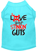 Pet Dog & Cat Shirt Screen Printed, "Love Your Stinking Guts"