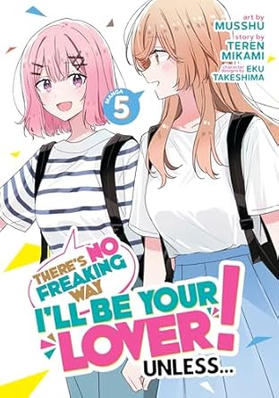 There's No Freaking Way I'll Be Your Lover! Unless... Vol 5 Manga