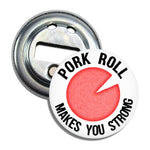 Pork Roll Makes You Strong Magnet Bottle Opener