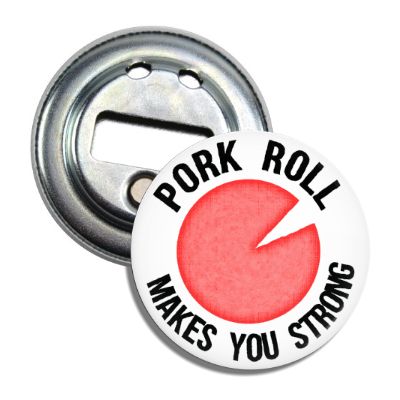 Pork Roll Makes You Strong Magnet Bottle Opener