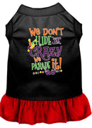 Pet Dog and Cat Dress Screen Printed, "We Don't Hide The Crazy, We Parade It"