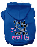 Pet, Dog Hoodie Printed, "Feed Me, & Tell Me I'm Pretty"
