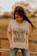 If I Was A Cowboy, I'd Be The Queen Graphic Tee