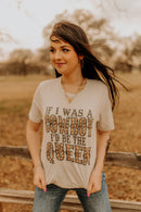 If I Was A Cowboy, I'd Be The Queen Graphic Tee