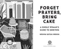 Forget Prayers, Bring Cake