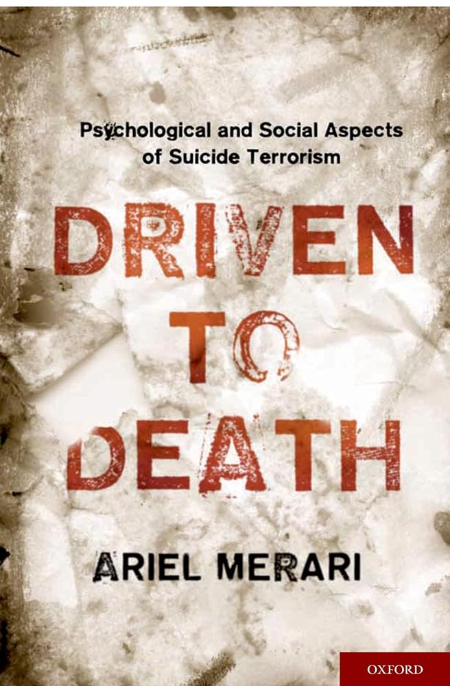 Driven to Death: Psychological and Social Aspects of Suicide Terrorism