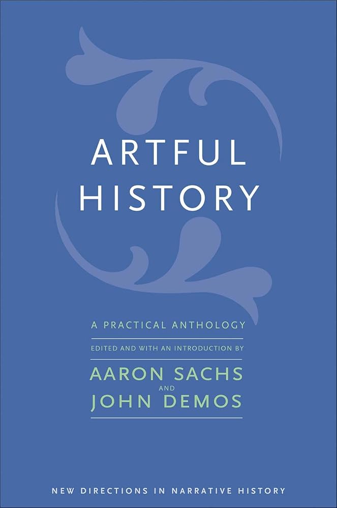 Artful History: A Practical Anthology (New Directions in Narrative History)