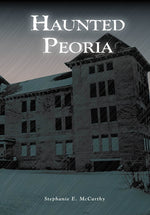 Peoria's Haunted Memories