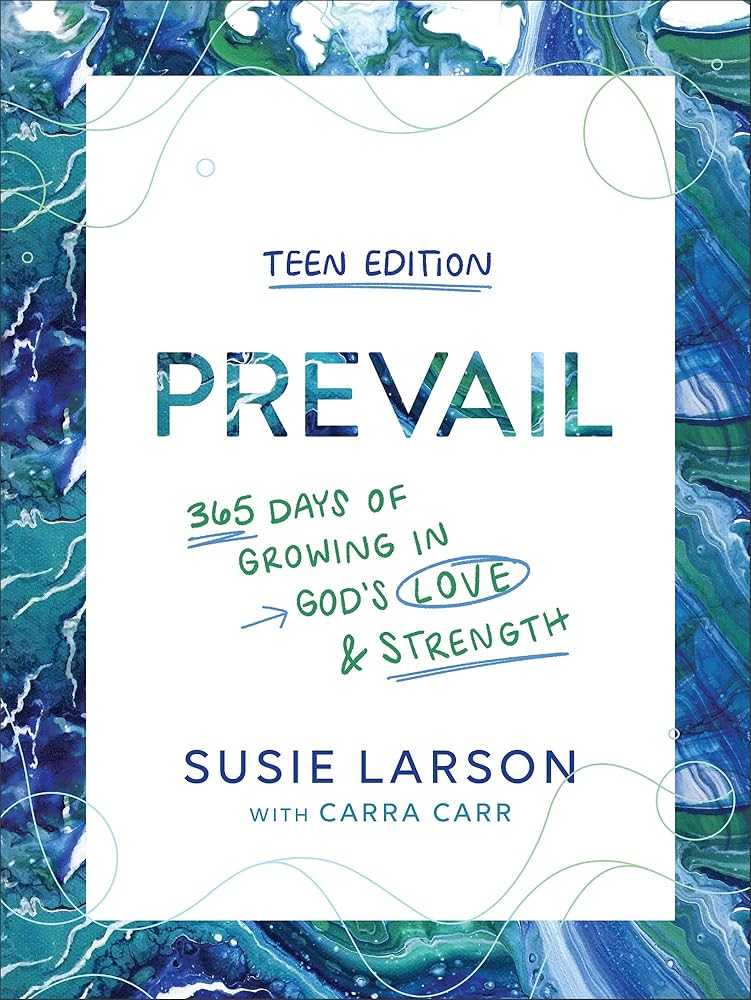 Prevail Teen Edition: 365 Days of Growing in God's Love and Strength ?Çô A Daily Devotional for Young Christian Women Ages 13-19