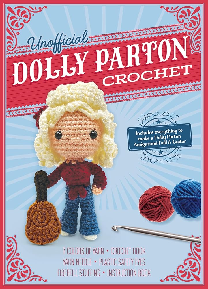 Unofficial Dolly Parton Book and Crochet Kit: Includes Everything to Make a Dolly Parton Amigurumi Doll and Guitar ?Çô 7 Colors of Yarn, Crochet Hook, ... Book (Unofficial Personality Crochet Kits)