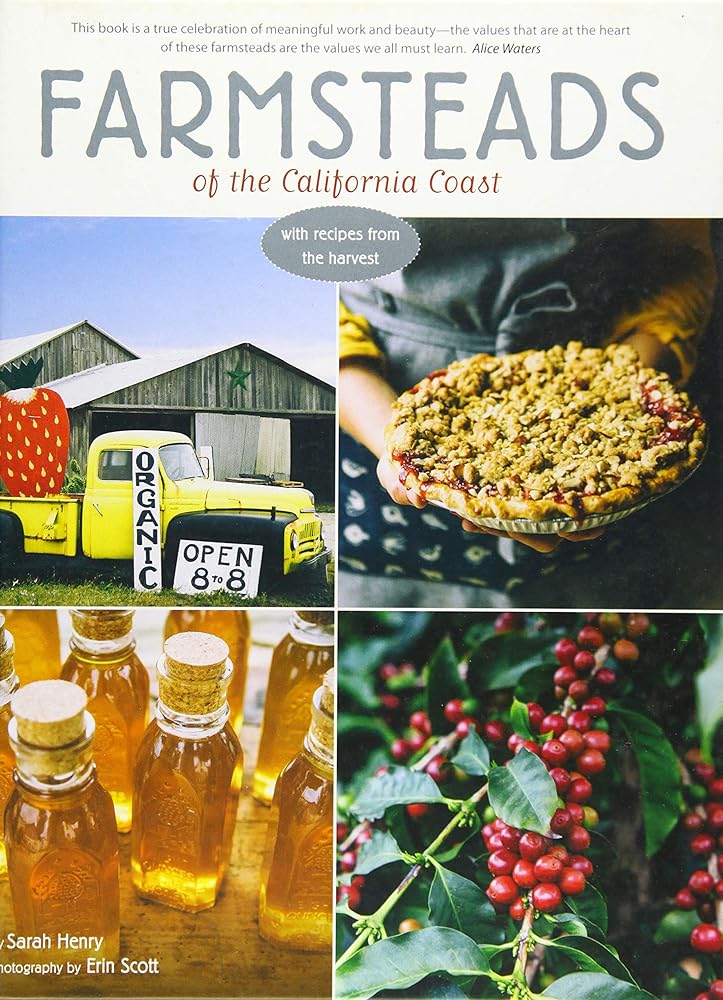 Farmsteads of the California Coast: With Recipes from the Harvest (Homestead Book, California Cookbook)