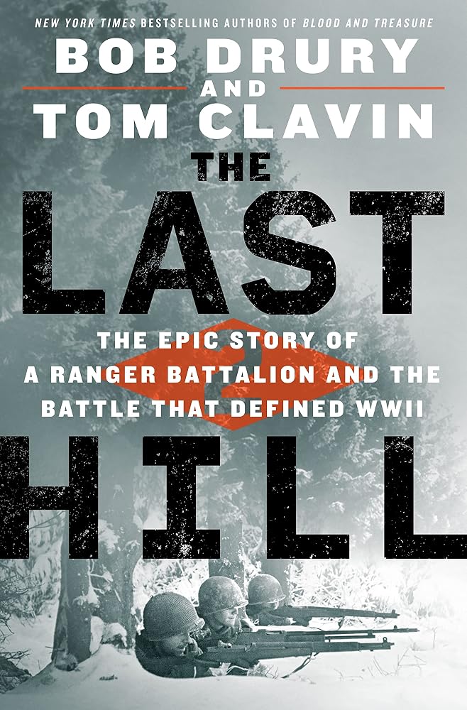 The Last Hill: The Epic Story of a Ranger Battalion and the Battle That Defined WWII