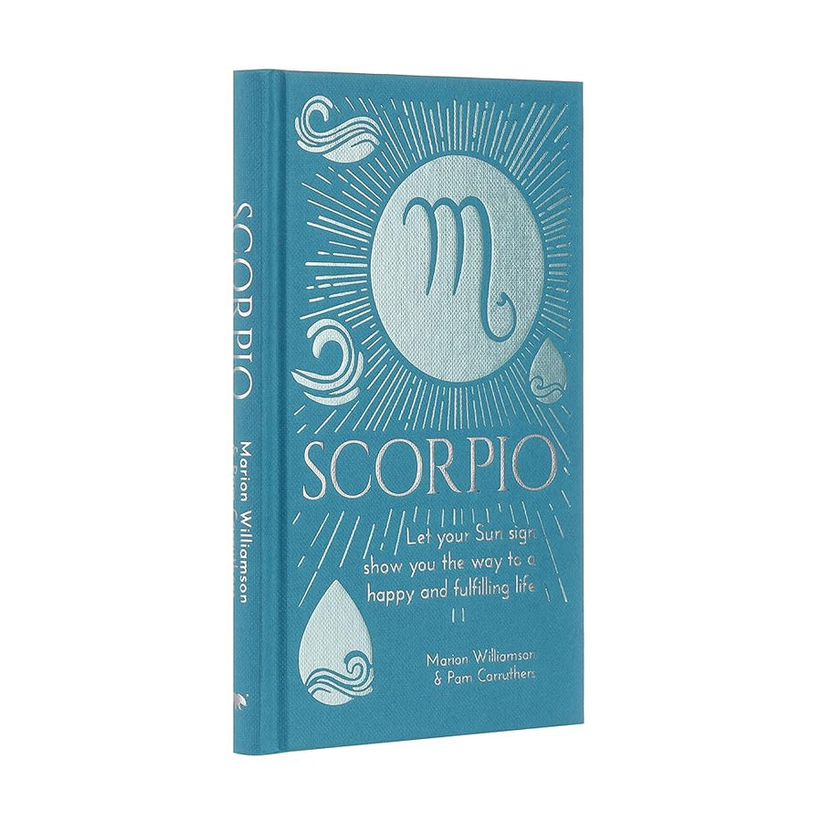 Scorpio: Let Your Sun Sign Show You the Way to a Happy and Fulfilling Life (Arcturus Astrology Library)