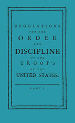 Regulations for the Order and Discipline of the Troops of the United States