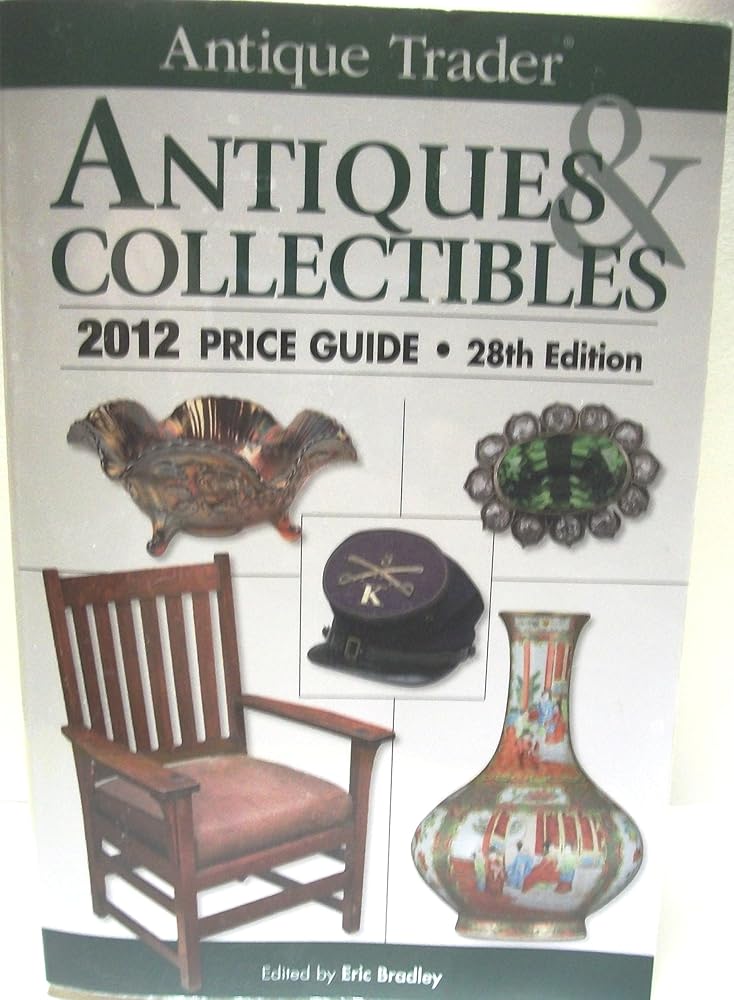 Antique Trader Antiques & Collectibles: 2012 Price Guide
