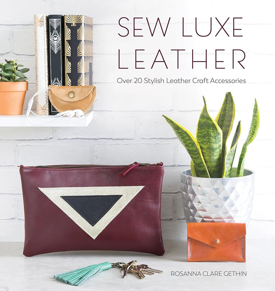Sew Luxe Leather: Over 20 Stylish Leather Craft Accessories