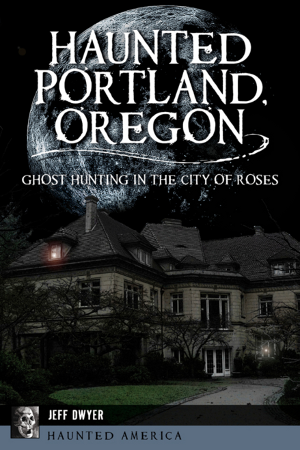 Haunted Portland, Oregon