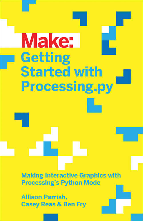 Make: Getting Started with Processing.py - Print