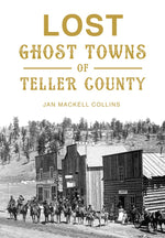 Lost Ghost Towns of Teller County