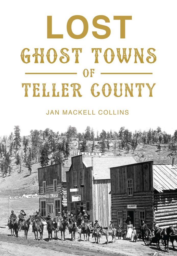 Lost Ghost Towns of Teller County