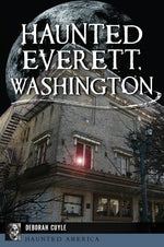 Haunted Everett, Washington