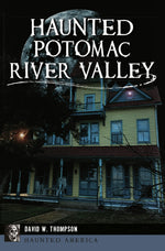 Haunted Potomac River Valley