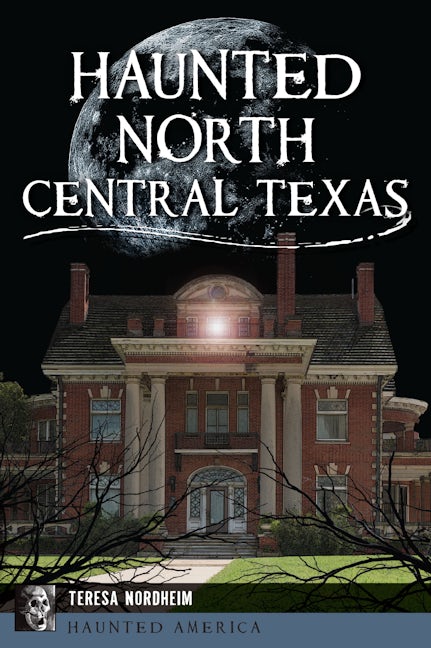 Haunted North Central Texas