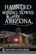 Haunted Mining Towns of Arizona