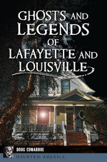 Ghosts and Legends of Lafayette and Louisville