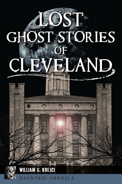 Lost Ghost Stories of Cleveland