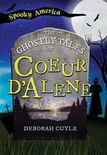 The Ghostly Tales of Coeur d'Alene