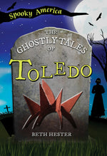 The Ghostly Tales of Toledo