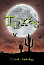 The Ghostliest Tales of Texas