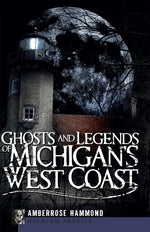 Ghosts and Legends of Michigan's West Coast