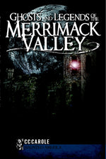 Ghosts and Legends of the Merrimack Valley