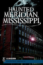 Haunted Meridian, Mississippi