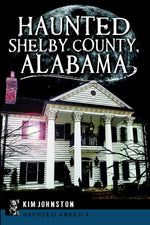 Haunted Shelby County, Alabama