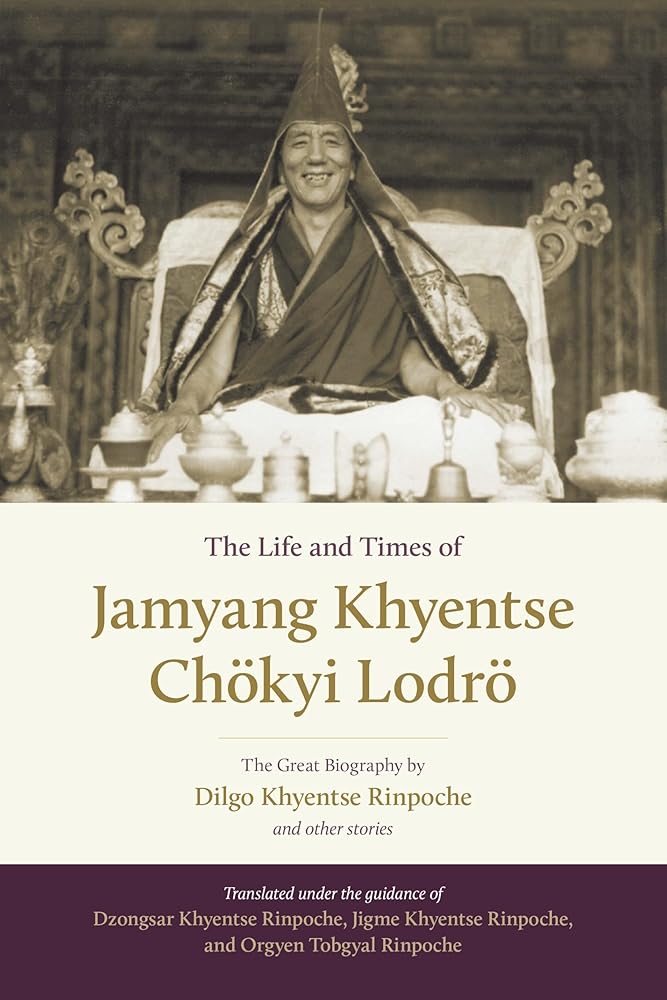 The Life and Times of Jamyang Khyentse Ch??kyi Lodr??: The Great Biography by Dilgo Khyentse Rinpoche and Other Stories