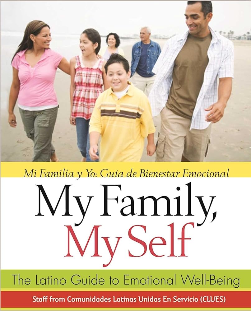 My Family, My Self: The Latino Guide to Emotional Well-Being, (Mi Familia y yo: Gu?¡a de Bienestar Emocional)