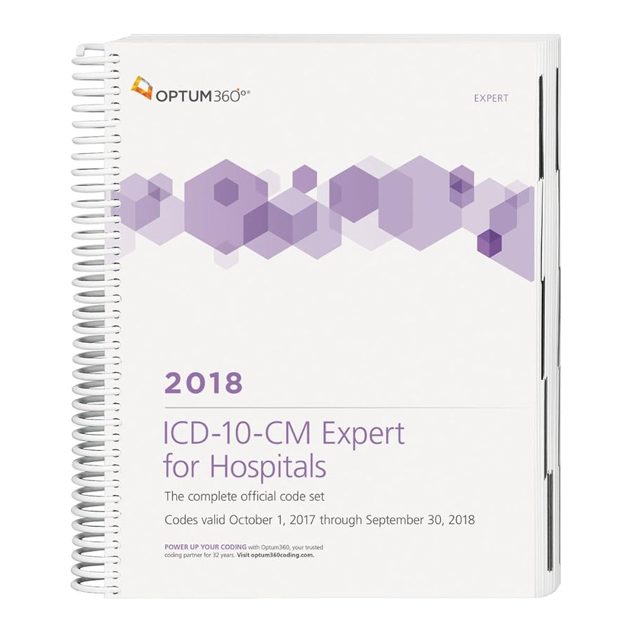 ICD-10-CM 2018 Expert for Hospitals: The Complete Official Code Set Codes Valid October 1, 2017 Through September 30, 2018