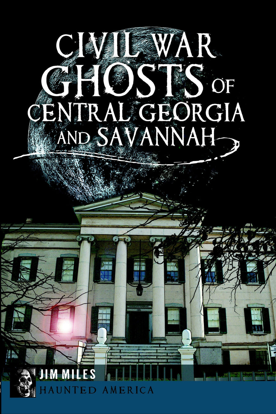 Civil War Ghosts of Central Georgia and Savannah