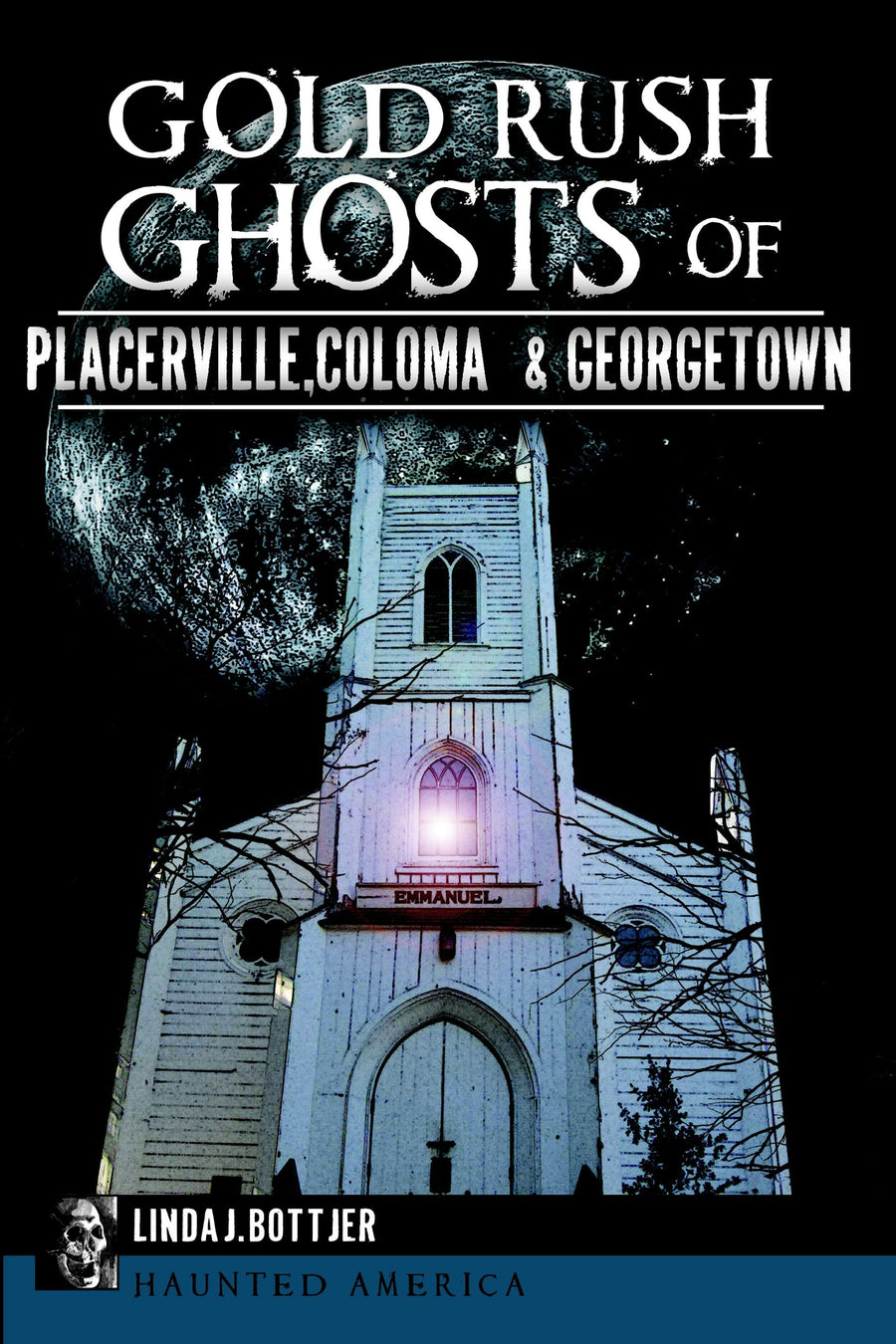 Gold Rush Ghosts of Placerville, Coloma & Georgetown