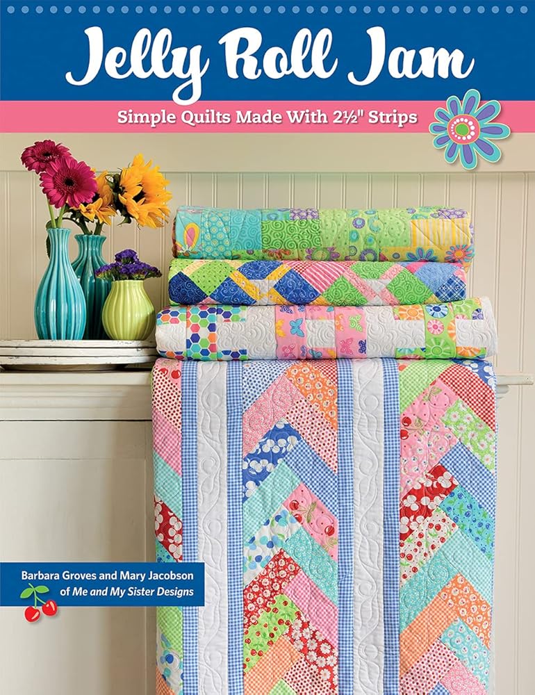 Jelly Roll Jam: Simple Quilts Made with 2-1/2