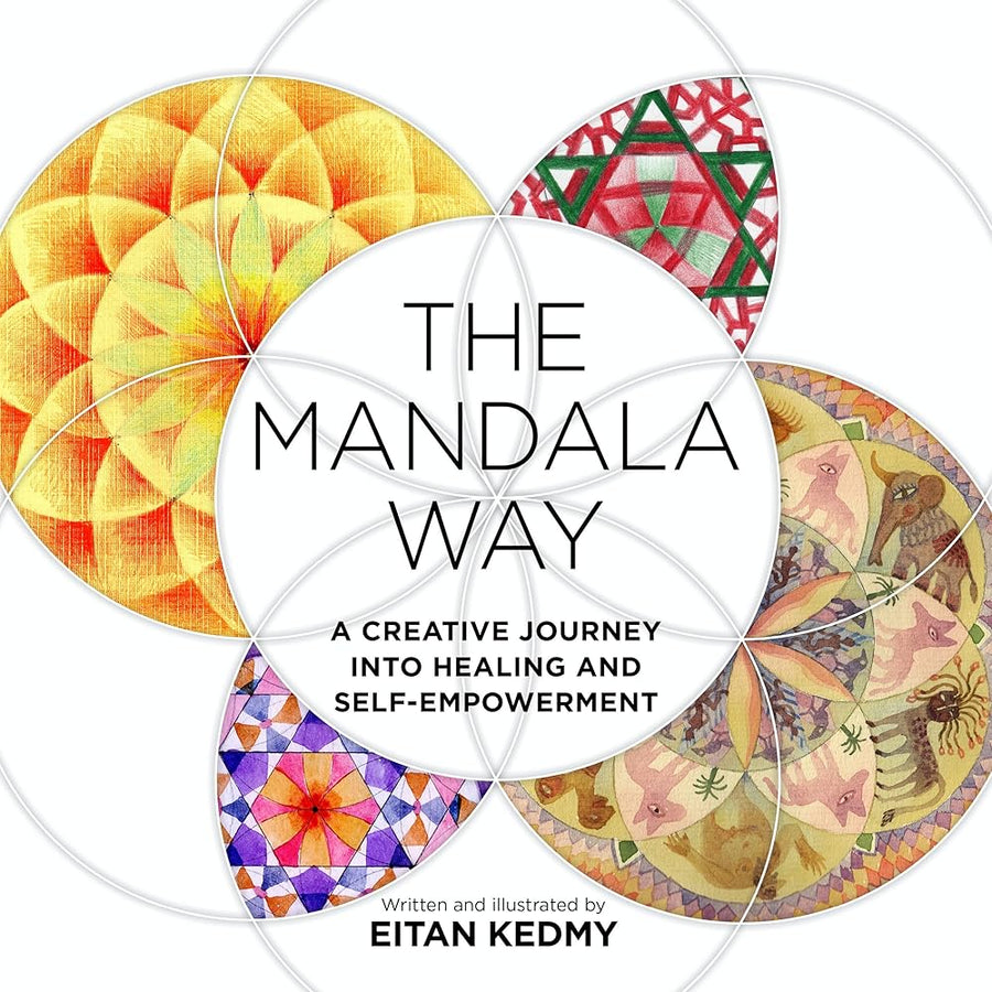 The Mandala Way: A Creative Journey into Healing and Self-empowerment