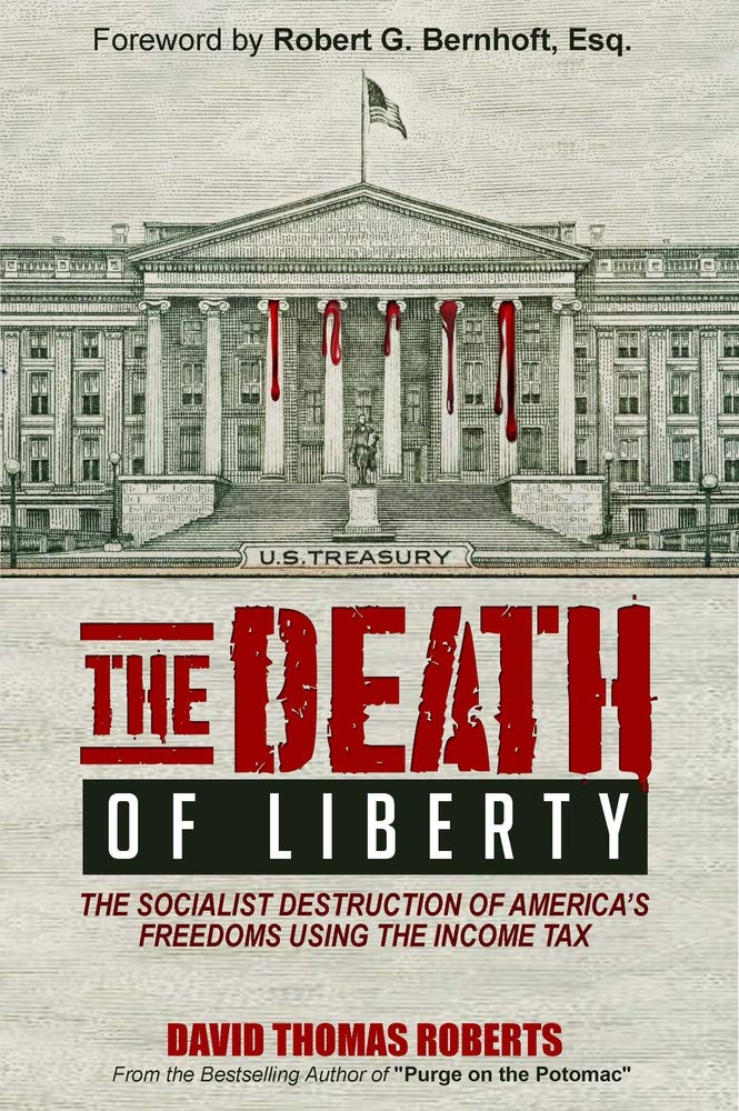 The Death of Liberty: The Socialist Destruction of America?ÇÖs Freedoms using the Income Tax